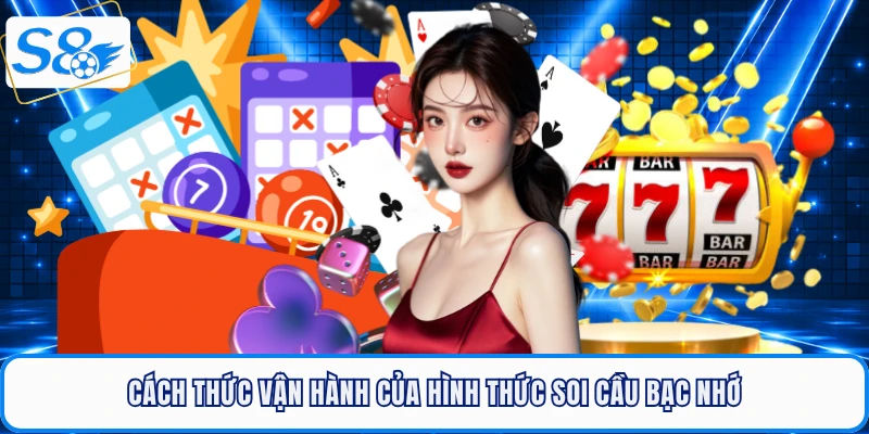 Cách thức vận hành của hình thức soi cầu bạc nhớ