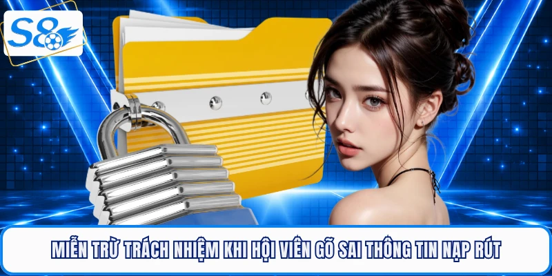 Miễn trừ trách nhiệm khi hội viên gõ sai thông tin nạp rút