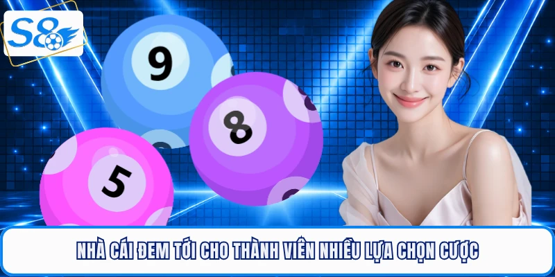 Nhà cái đem tới cho thành viên nhiều lựa chọn cược trong Keno S8