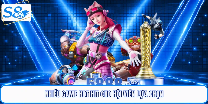 Nhiều game hot hit cho hội viên lựa chọn