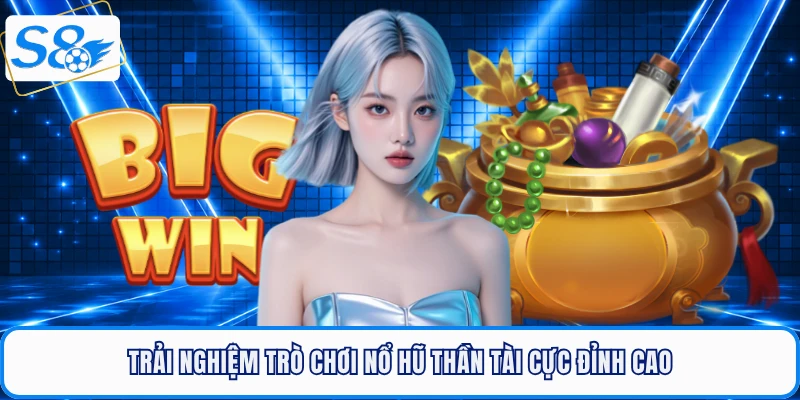 Trải nghiệm trò chơi nổ hũ thần tài cực đỉnh cao tại S8